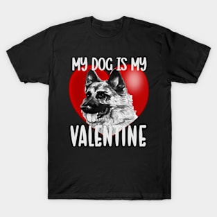 My Dog Is My Valentine German Shepherd T-Shirt